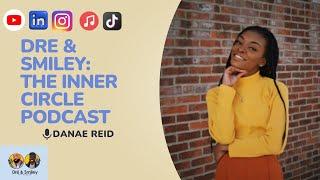 Dre & Smiley - The Inner Circle - Ep. 89  Danae Reid - The Butterfly Effect of Damn Mom Really