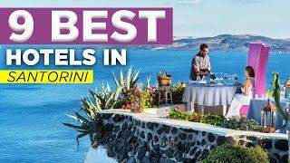 Top 9 Best Hotels in Santorini | Oia Santorini Greece Hotels