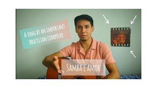 Samba e Amor - A song by an important brazilian composer