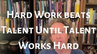 Hard Work Beats Talent Until Talent Works Hard