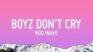 Rod Wave - Boyz Don’t Cry (Lyrics)