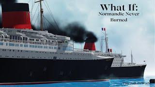 What If: Normandie Never Burned? | Tiny Sailors World