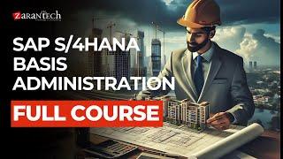 SAP S/4HANA Basis Administration Full Course | ZaranTech