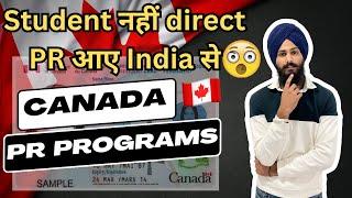 Easy Canadian PR Programs from India Canada आएँ direct PR