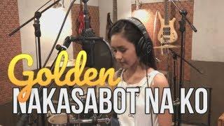 Golden Cañedo - NAKASABOT NA KO (Kuya Bryan - OBM)