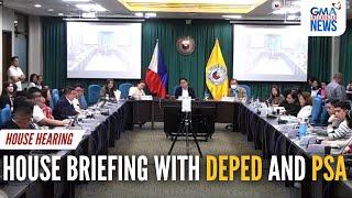 LIVE: House briefing with DepEd and PSA (May 19, 2025) - Replay | GMA Integrated News