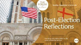 Post-Election Reflections | The Forum at St. Bart's