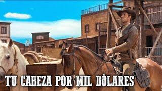 Tu cabeza por mil dólares | Pelicula completa en español | Acción | Vaqueros