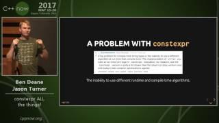 C++Now 2017: Ben Deane & Jason Turner "constexpr ALL the things!"