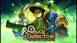 Duck Detective: The Ghost of Glamping - a chill gaming stream (no politics in chat)