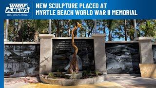 New sculpture placed at Myrtle Beach World War II Memorial