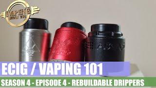 Electronic Cigarette / Vaping 101 - Season 4, EP 4 - Rebuildable Drippers