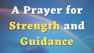 A Prayer for Strength and Guidance - Let’s Pray Together