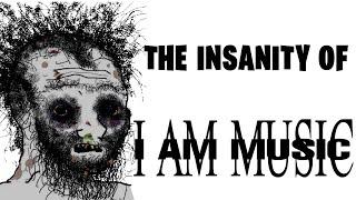 The Insanity of IAMMUSIC