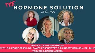 The Great Estrogen Debate with Dr. Gersh, Dr. Berkson, Dr. Taguchi & Dr. Rosensweet