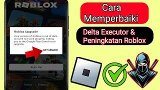 Delta Executor | Cara Memperbaiki Kesalahan Peningkatan Roblox (Metode Mudah 2025)