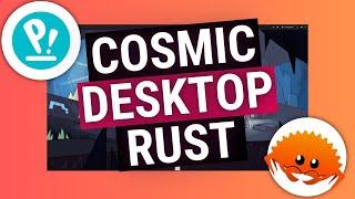 Pop!_OS Cosmic Desktop is BUILT on Rust