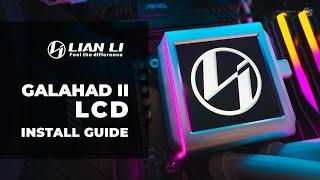 Lian Li Galahad II / GA II LCD: Definitive SETUP & INSTALL GUIDE