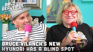 Bruce Vilanch's New Hyundai Has a Blind Spot with Trixie | The Bald and the Beautiful Podcast