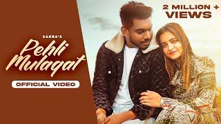 Pehli Mulaqat ( Official Video) | Sabba | Meavin | Kaur Preet | Punjabi Song 2022