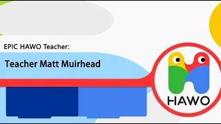 HAWO EPIC Teacher: Matt Muirhead