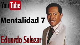 Eduardo Salazar · Mentalidad 7