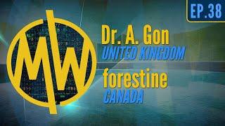 Ep38 - Dr. A. Gon (U.K.) / forestine (Canada)