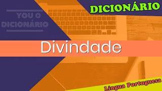 Qual o Significado de Divindade?