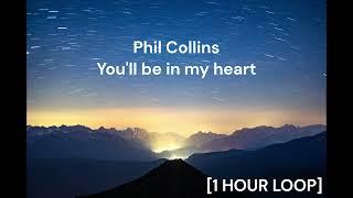 Phil Collins - You'll be in my heart [1 HOUR LOOP]