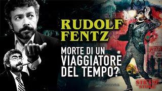 Rudolf Fentz: morte di un VIAGGIATORE DEL TEMPO?