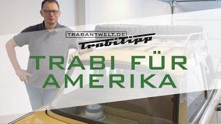 trabantwelt.de #Trabitipp Folge 18 – Trabi für Amerika