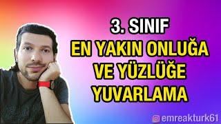 3. SINIF EN YAKIN ONLUĞA VE YÜZLÜĞE YUVARLAMA