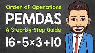 Order of Operations: A Step-By-Step Guide | PEMDAS | Math with Mr. J
