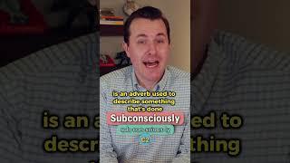 Subconsciously - Meaning, Pronunciation, Synonyms and an Example Sentence (English Word of the Day)