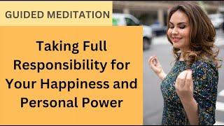 Taking Full Responsibility for Your Happiness and Personal Power, Meditation with Elizabeth Pyjov