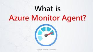 Azure Monitor | What is Azure Monitor Agent?