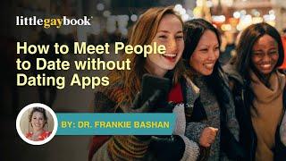 How to Meet People to Date without Dating Apps
