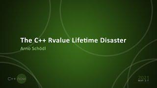 The C++ Rvalue Lifetime Disaster - Arno Schödl - [CppNow 2021]