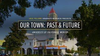 Our Town: Past & Future of Merced