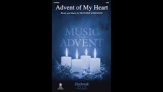 ADVENT OF MY HEART (SATB Choir) - by Heather Sorenson