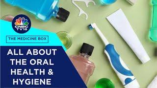 Expert Tips From Top Dentists: How To Maintain Healthy Teeth | The Medicine Box | CNBC TV18