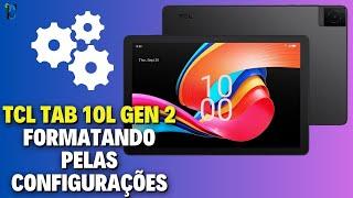 Formatando o Tablet TCL Tab 10L Gen 2 PELAS CONFIGURAÇÕES!