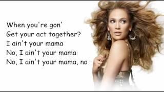 Jennifer Lopez - Aint Your Mama Nightcore Lyrics
