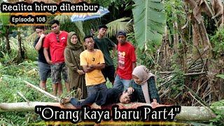 Realita hirup dilembur eps108 || Orang kaya baru part4