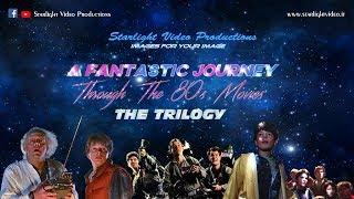 A Fantastic Journey Through The 80s Movies - The Trilogy