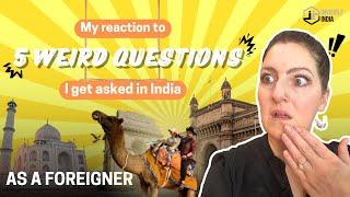 The 5 Most Outrageous Questions You Will Get Asked in India as a Foreigner