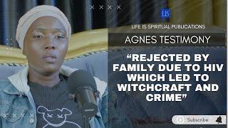 LIFE IS SPIRITUAL PRESENTS:AGNES TESTIMONY - "REJECTED DUE TO HIV WHICH LED TO WITCHCRAFT ANC CRIME"