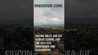 Innovation Icons: Silicon Valley, USA - The Epicenter of High-Tech Development