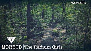 The Radium Girls | Morbid | Podcast