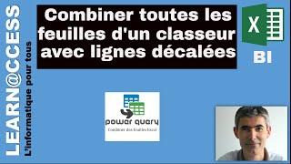 Power Query - Comment combiner toutes les feuilles d'un classeur avec un  décalage de lignes ?